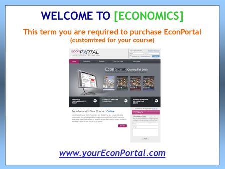 WELCOME TO [ECONOMICS] (customized for your course)