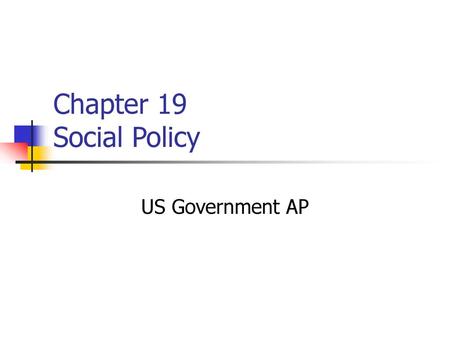 Chapter 19 Social Policy US Government AP.