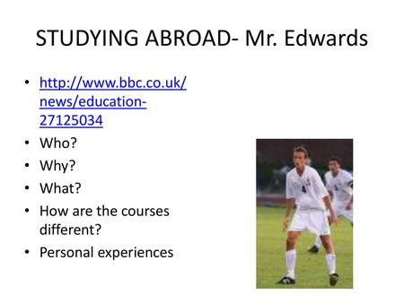 STUDYING ABROAD- Mr. Edwards