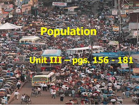 Population Unit III – pgs. 156 - 181.