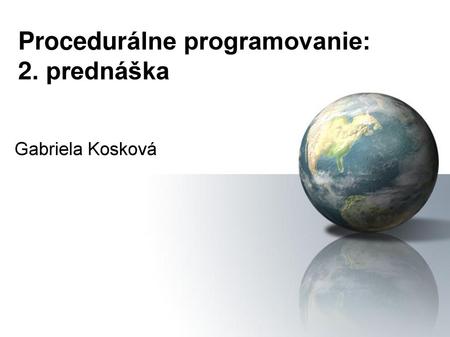 Procedurálne programovanie: 2. prednáška