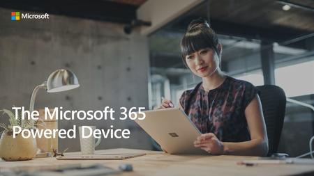 The Microsoft 365 Powered Device