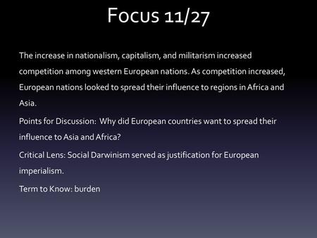 Focus 11/27 The increase in nationalism, capitalism, and militarism increased competition among western European nations. As competition increased, European.