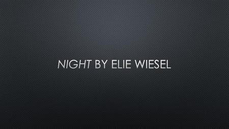 Night by elie wiesel.