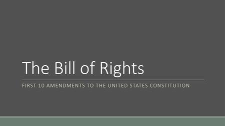 First 10 amendments to the United states constitution