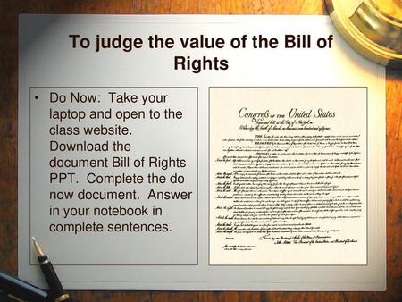 To judge the value of the Bill of Rights