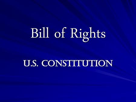 Bill of Rights U.S. Constitution.