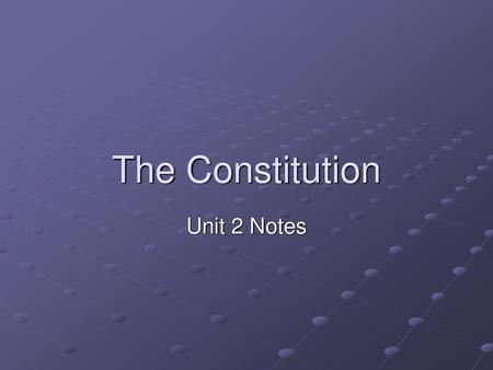 The Constitution Unit 2 Notes.