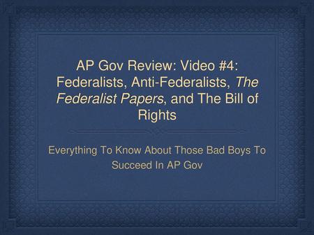 Everything To Know About Those Bad Boys To Succeed In AP Gov