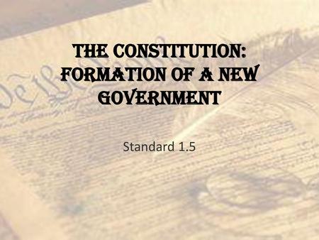 The Constitution: Formation of a New Government