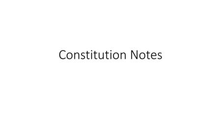 Constitution Notes.