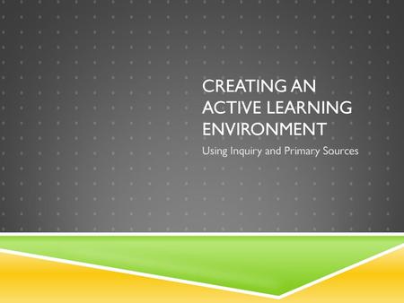 Creating an Active Learning environment