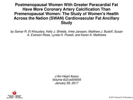 Postmenopausal Women With Greater Paracardial Fat Have More Coronary Artery Calcification Than Premenopausal Women: The Study of Women's Health Across.