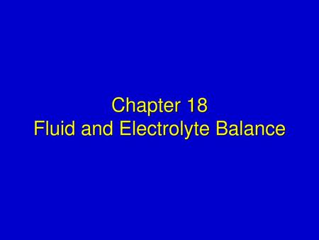 Chapter 18 Fluid and Electrolyte Balance