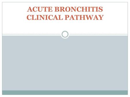 ACUTE BRONCHITIS CLINICAL PATHWAY