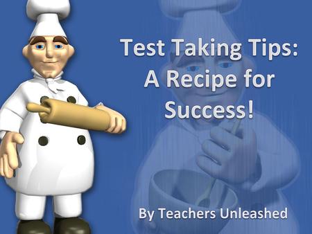 Test Taking Tips: A Recipe for Success!