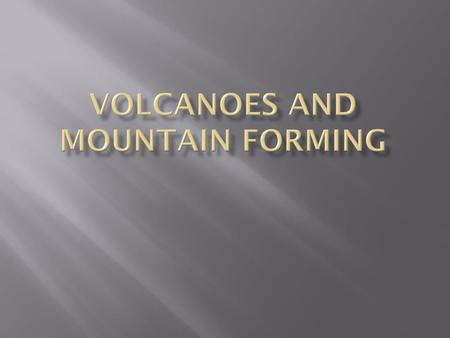 Volcanoes and Mountain Forming