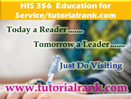 HIS 356 Education for Service/tutorialrank.com