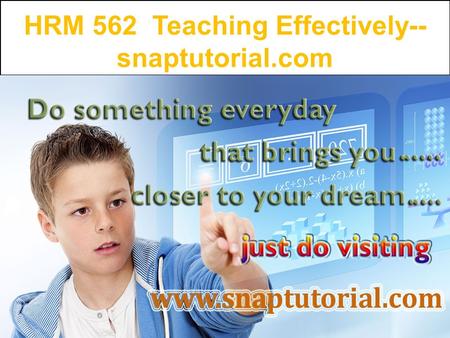 HRM 562 Teaching Effectively-- snaptutorial.com