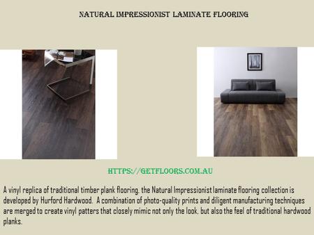 Natural Impressionist Laminate Flooring   A vinyl replica of traditional timber plank flooring, the Natural Impressionist laminate.