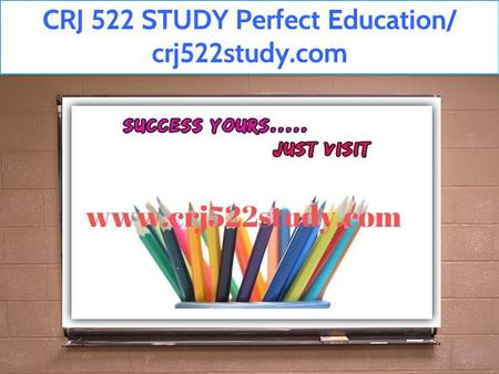 CRJ 522 STUDY Perfect Education/ crj522study.com.