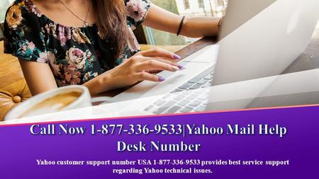 Dial us Now Yahoo Mail Help Desk Number 1-877-336-9533