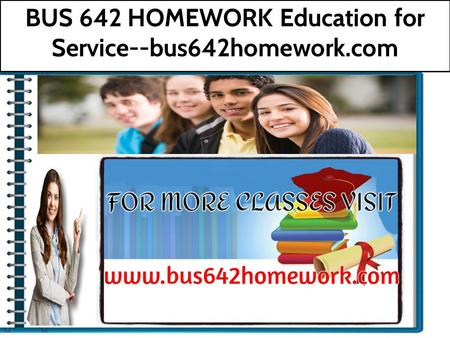 BUS 642 HOMEWORK Education for Service--bus642homework.com.