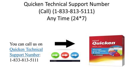 Quicken Technical Support Number (Call) ( ) Any Time (24*7) You can call us on Quicken Technical Support Number: Quicken Technical Support.