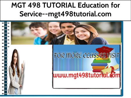 MGT 498 TUTORIAL Education for Service--mgt498tutorial.com.