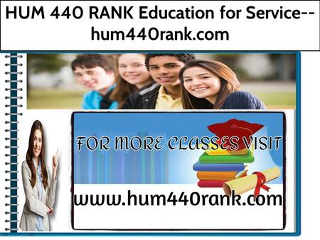 HUM 440 RANK Education for Service-- hum440rank.com.