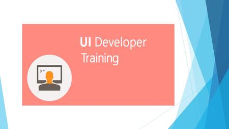 UI Developer Overview  SV Trainings UI Developer Training is online course developed by industry experts to understand the concepts of HTML5, CSS3, Bootstrap,