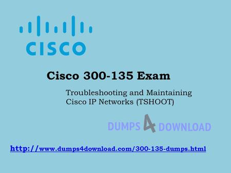 Cisco Exam Troubleshooting and Maintaining Cisco IP Networks (TSHOOT)