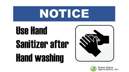 Use Hand Sanitizer after Hand washing.