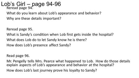 Lob’s Girl – page Reread page 94. What do you learn about Lob’s appearance and behavior? Why are these details important? Reread page 95. What is.