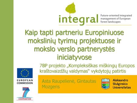 Kaip tapti partneriu Europiniuose mokslinių tyrimų projektuose ir mokslo verslo partnerystės iniciatyvose 7BP projekto „Kompleksiškas miškingų Europos.