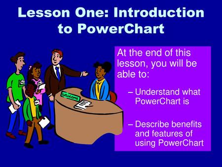 Lesson One: Introduction to PowerChart