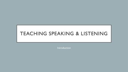 Teaching Speaking & Listening