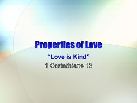 “Love is Kind” 1 Corinthians 13