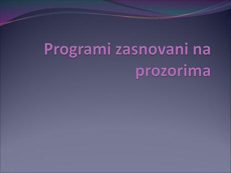 Programi zasnovani na prozorima