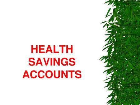 HEALTH SAVINGS ACCOUNTS