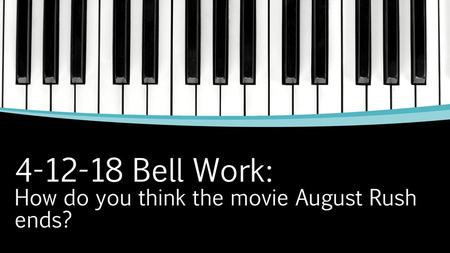 Bell Work: How do you think the movie August Rush ends?