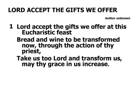 LORD ACCEPT THE GIFTS WE OFFER