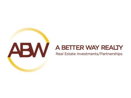 WHO WE ARE A Better Way Realty is a 30 year old real estate brokerage firm that offers real estate investing education, investment opportunities and property.