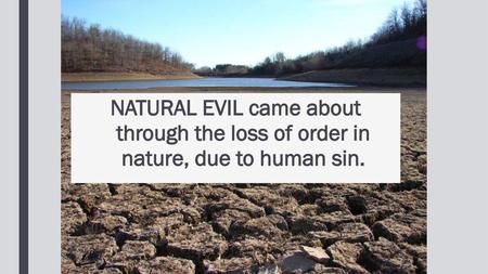 Moral evil came from the knowledge of good and evil which humanity had discovered through their disobedience.