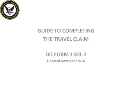 GUIDE TO COMPLETING THE TRAVEL CLAIM DD FORM