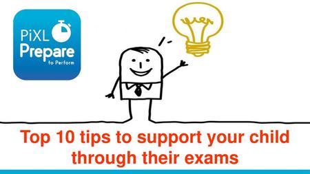 Top 10 tips to support your child through their exams