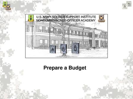 Prepare a Budget U.S. ARMY SOLDIER SUPPORT INSTITUTE