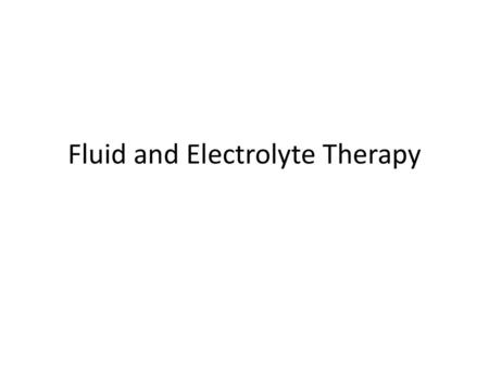 Fluid and Electrolyte Therapy