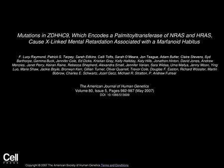 Mutations in ZDHHC9, Which Encodes a Palmitoyltransferase of NRAS and HRAS, Cause X-Linked Mental Retardation Associated with a Marfanoid Habitus  F.