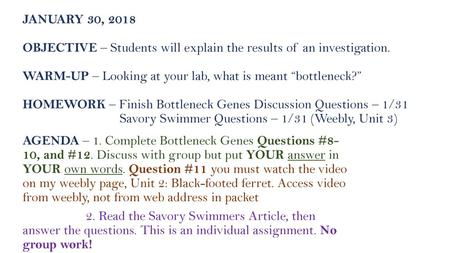 JANUARY 30, 2018 OBJECTIVE – Students will explain the results of an investigation. WARM-UP – Looking at your lab, what is meant “bottleneck?” HOMEWORK.